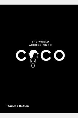 The World According To Coco: The Wit And Wisdom Of Coco Chanel The World According To Coco: The Wit And Wisdom Of Coco Chanel