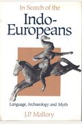 In Search of the Indo-Europeans: Language, Archaeology and Myth