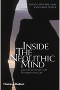 Inside The Neolithic Mind: Consciousness, Cosmos And The Realm Of The Gods