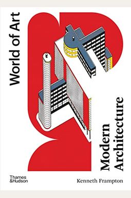 Modern Architecture: A Critical History Modern Architecture: A Critical History
