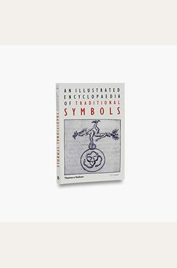 An Illustrated Encyclopaedia Of Traditional Symbols An Illustrated Encyclopaedia Of Traditional Symbols