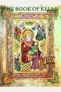 The Book Of Kells: An Illustrated Introduction To The Manuscript In Trinity College, Dublin
