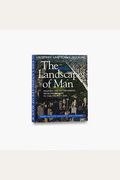 The Landscape Of Man: Shaping The Environment From Prehistory To The Present Day