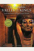 The Complete Valley Of The Kings: Tombs And Treasures Of Ancient Egypt's Royal Burial Site