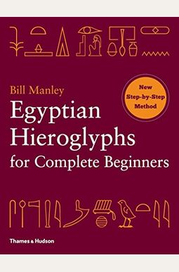 Egyptian Hieroglyphs For Complete Beginners