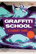 Graffiti School: A Student Guide And Teacher's Manual
