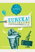 Eureka!: The Most Amazing Scientific Discoveries Of All Time