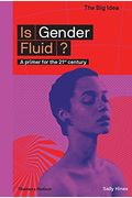 Is Gender Fluid?: A Primer For The 21st Century