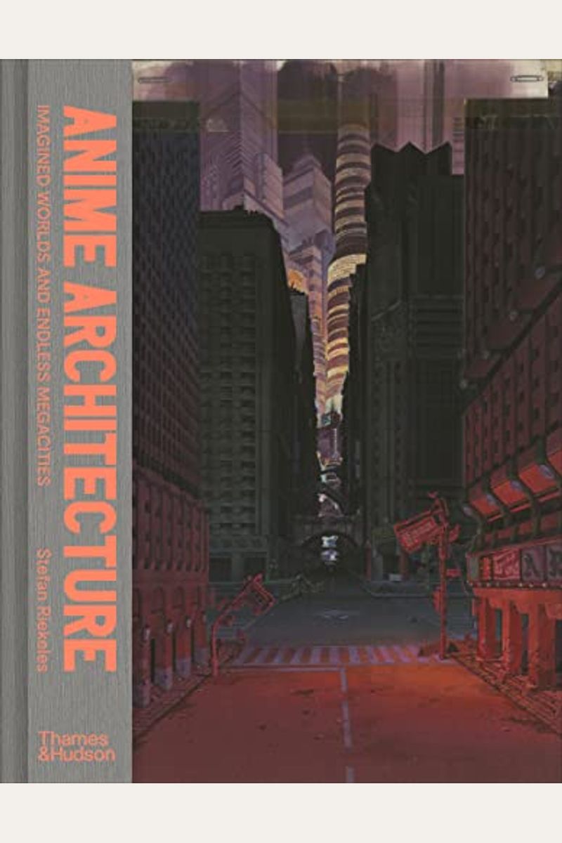 Anime Architecture: Imagined Worlds And Endless Megacities