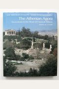 The Athenian Agora: Excavations In The Heart Of Classical Athens
