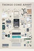 Things Come Apart: A Teardown Manual For Modern Living