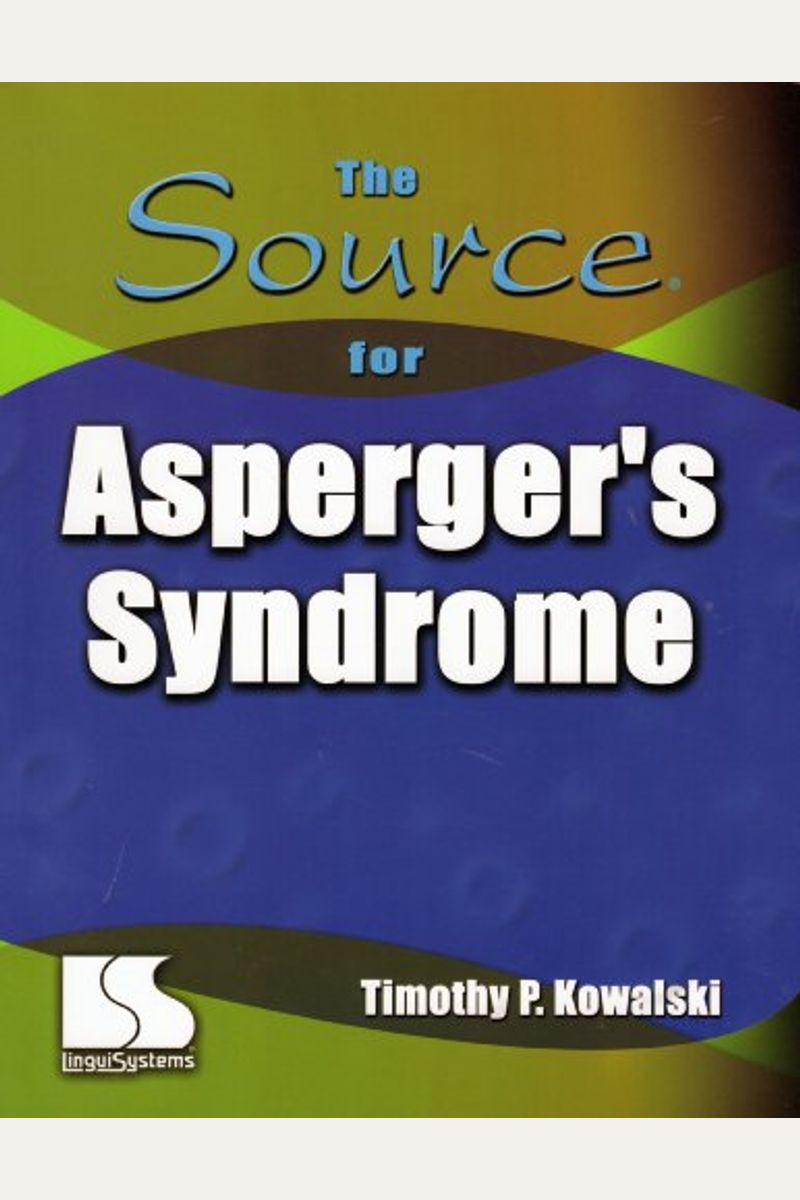The Official Parent S Sourcebook On Asperger Syndrome A Revised And Updated Directory For The