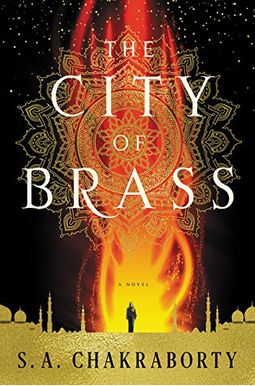 The City Of Brass: A Novel (Daevabad Trilogy, 1) The City Of Brass: A Novel (Daevabad Trilogy, 1)