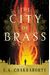 The City Of Brass: A Novel (Daevabad Trilogy, 1)