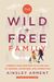 The Wild And Free Family: Forging Your Own Path To A Life Full Of Wonder, Adventure, And Connection