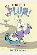 Leave It To Plum!