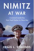 Nimitz At War: Command Leadership From Pearl Harbor To Tokyo Bay