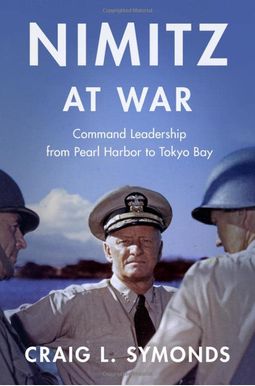 Nimitz At War: Command Leadership From Pearl Harbor To Tokyo Bay