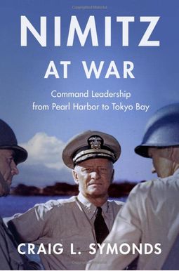 Nimitz At War: Command Leadership From Pearl Harbor To Tokyo Bay Nimitz At War: Command Leadership From Pearl Harbor To Tokyo Bay