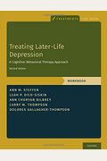 Treating Later-Life Depression: A Cognitive-Behavioral Therapy Approach, Workbook