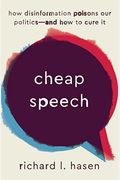 Cheap Speech: How Disinformation Poisons Our Politics--And How to Cure It