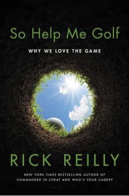 So Help Me Golf: Why We Love The Game