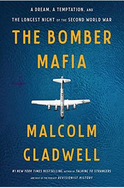 The Bomber Mafia: A Dream, A Temptation, And The Longest Night Of The Second World War