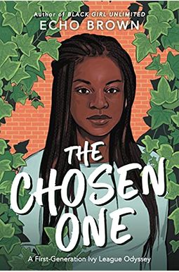 The Chosen One: A First-Generation Ivy League Odyssey The Chosen One: A First-Generation Ivy League Odyssey