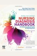 Ackley And Ladwig's Nursing Diagnosis Handbook: An Evidence-Based Guide To Planning Care