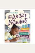 The Writer's Mindset: Six Stances That Promote Authentic Revision
