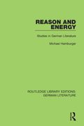 Reason And Energy: Studies In German Literature