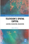 Television's Spatial Capital: Location, Relocation, Dislocation