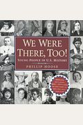 We Were There, Too!: Young People In U.s. History