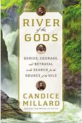 River Of The Gods: Genius, Courage, And Betrayal In The Search For The Source Of The Nile