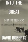 Into The Great Emptiness: Peril And Survival On The Greenland Ice Cap