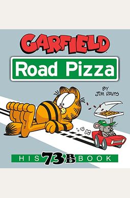 Garfield Road Pizza: His 73rd Book Garfield Road Pizza: His 73rd Book