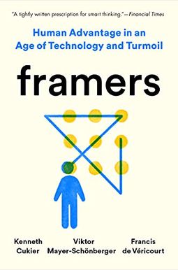Framers: Human Advantage In An Age Of Technology And Turmoil Framers: Human Advantage In An Age Of Technology And Turmoil