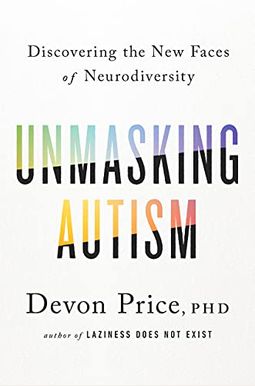 Unmasking Autism: Discovering The New Faces Of Neurodiversity Unmasking Autism: Discovering The New Faces Of Neurodiversity