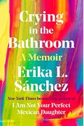 Crying In The Bathroom: A Memoir