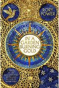 In A Garden Burning Gold: Book One Of The Wind-Up Garden Series