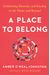 A Place To Belong: Celebrating Diversity And Kinship In The Home And Beyond