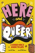 Here And Queer: A Queer Girl's Guide To Life
