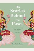 The Stories Behind The Poses: The Indian Mythology That Inspired 50 Yoga Postures