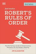 Robert's Rules Of Order: The Brief And Easy Guide To Parliamentary Procedure For The Modern Meeting