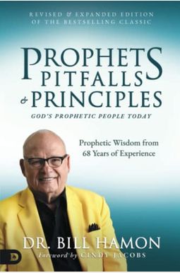 Prophets, Pitfalls, And Principles (Revised & Expanded Edition Of The Bestselling Classic): God's Prophetic People Today Prophets, Pitfalls, And Principles (Revised & Expanded Edition Of The Bestselling Classic): God's Prophetic People Today
