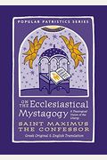 On The Ecclesiastical Mystagogy  A Theological Vision Of The Liturgy By St Maximus The Confessor Popular Patristics