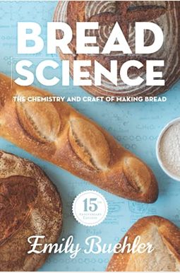Bread Science: The Chemistry and Craft of Making Bread Bread Science: The Chemistry and Craft of Making Bread