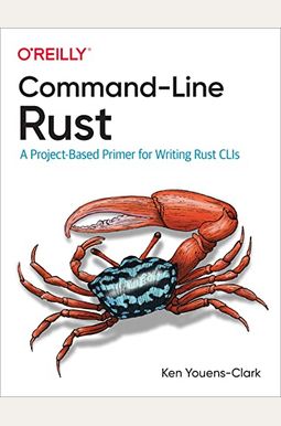 Command-Line Rust: A Project-Based Primer For Writing Rust Clis Command-Line Rust: A Project-Based Primer For Writing Rust Clis