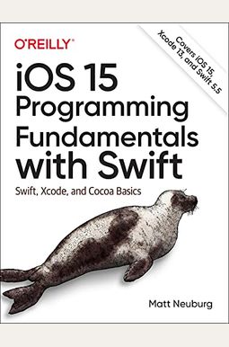 Ios 15 Programming Fundamentals With Swift: Swift, Xcode, And Cocoa Basics Ios 15 Programming Fundamentals With Swift: Swift, Xcode, And Cocoa Basics