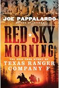 Red Sky Morning: The Epic True Story Of Texas Ranger Company F